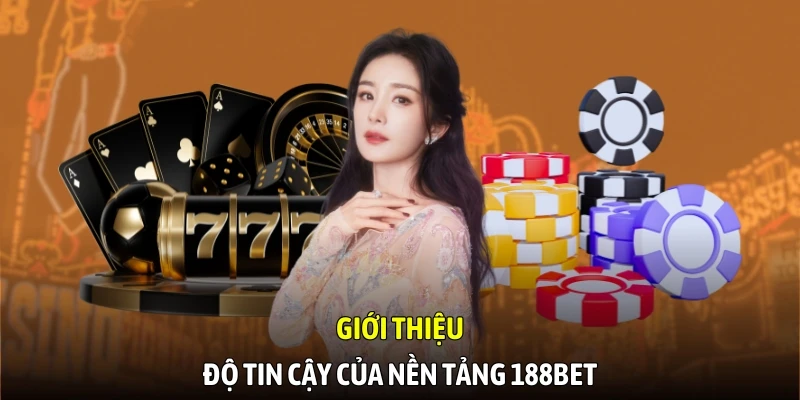 Giới thiệu độ tin cậy của nền tảng 188BET