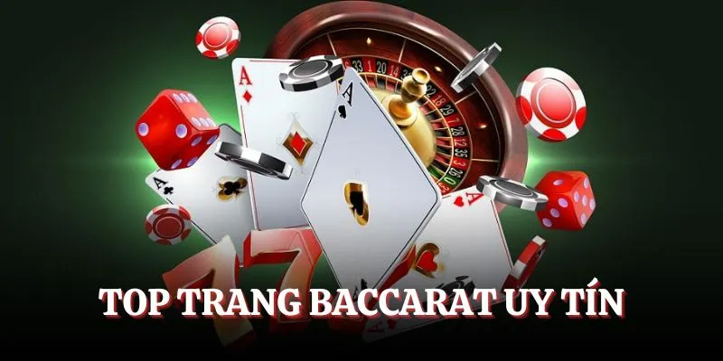 Top trang Baccarat uy tín trên thị trường