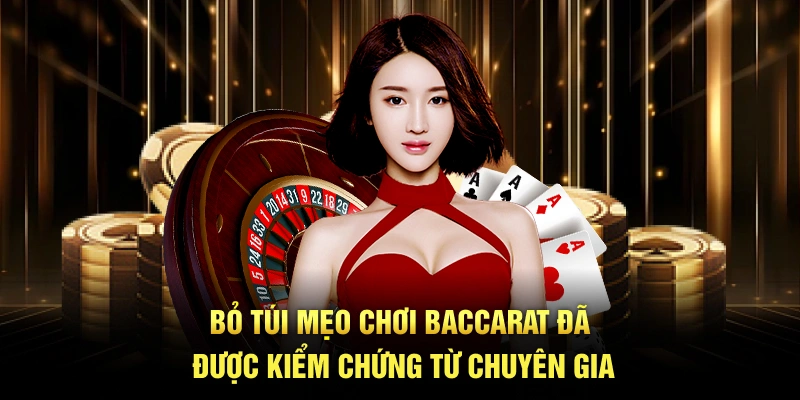 Bỏ túi mẹo chơi Baccarat đã được kiểm chứng từ chuyên gia