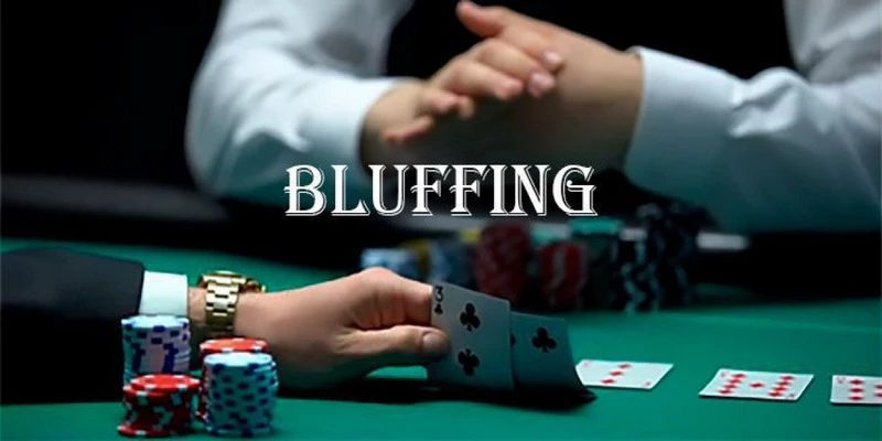 Không nên lạm dụng bluffing để tránh bị đối thủ bắt bài