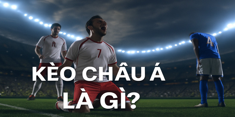 Tìm hiểu kèo châu Á cùng 188BET