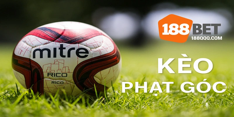 Cùng 188BET tìm hiểu kèo phạt góc là gì