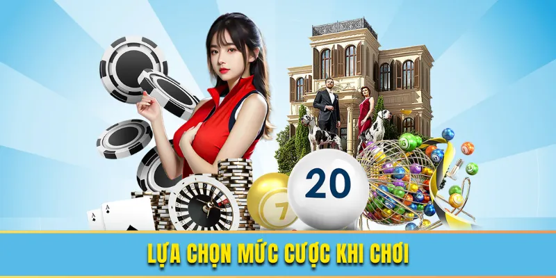 Lựa chọn mức cược khi chơi