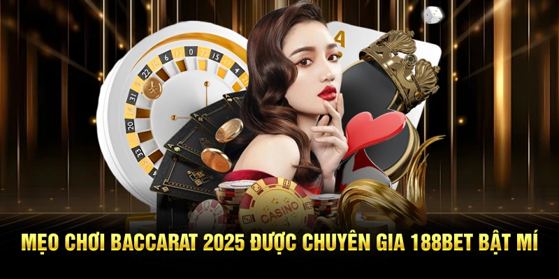 Mẹo chơi bài Baccarat từ các chuyên gia của 188BET