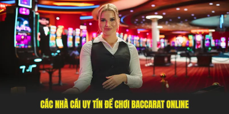 Top 6 nhà cái Baccarat online uy tín đáng trải nghiệm nhất