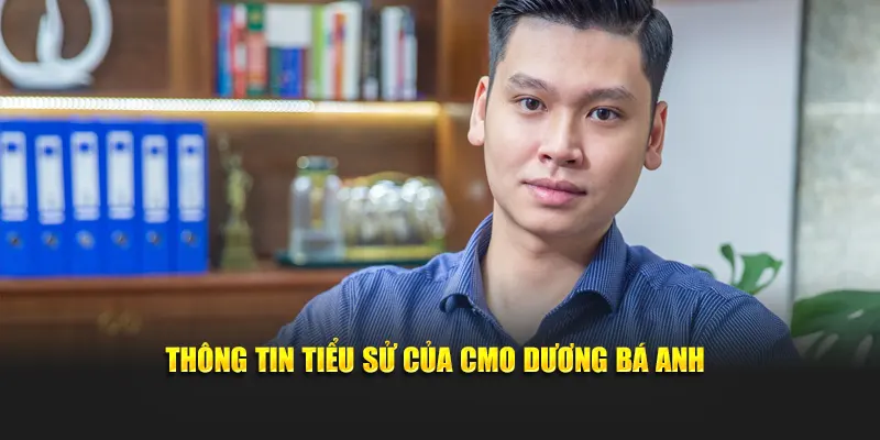 Thông tin tiểu sử của CMO Dương Bá Anh