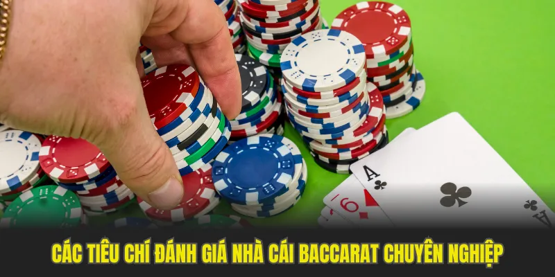 Các tiêu chí đánh giá nhà cái Baccarat chuyên nghiệp