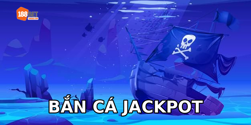 Bắn cá Jackpot tại 188BET
